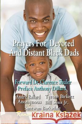 Prayers for Devoted and Distant Black Dads Janie McGee Anthony Dillar Dr Clarence Shuler 9781536879926 Createspace Independent Publishing Platform