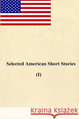 Selected American Short Stories (I) Nathaniel Hawthorne Richard Stockton Mark Twain 9781536881240 Createspace Independent Publishing Platform