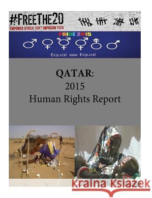 Qatar: 2015 Human Rights Report United States Department of State        Penny Hill Press 9781536883138 Createspace Independent Publishing Platform