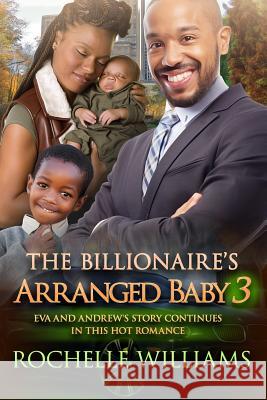 The Billionaire's Arranged Baby 3: An African American Pregnancy Romance For Adults Williams, Rochelle 9781536883152