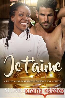 Je t'aime: A Billionaire BWWM French Man Marriage Romance White, Shanade 9781536883367