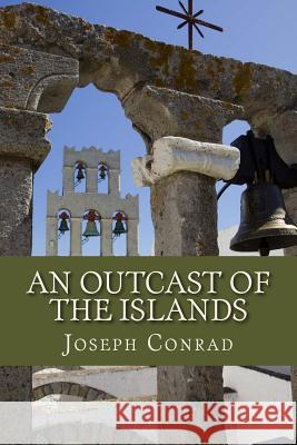 An Outcast of the Islands Joseph Conrad Ravell 9781536883473 Createspace Independent Publishing Platform