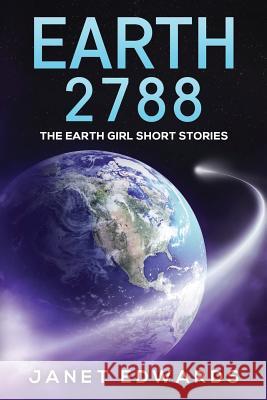 Earth 2788: The Earth Girl Short Stories Janet Edwards 9781536883909 Createspace Independent Publishing Platform