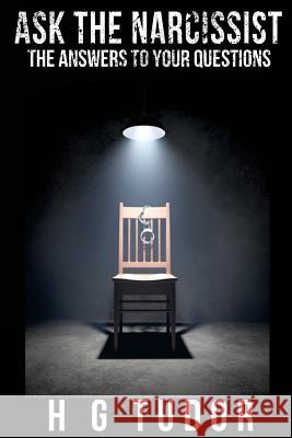 Ask the Narcissist H. G. Tudor 9781536883985 Createspace Independent Publishing Platform