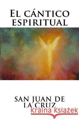 El cántico espiritual de La Cruz, San Juan 9781536884067 Createspace Independent Publishing Platform