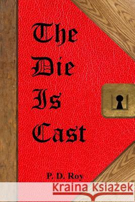 The Die Is Cast Paul Donald Roy 9781536886559