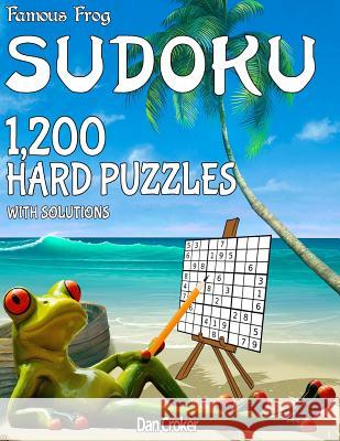 Famous Frog Sudoku 1,200 Hard Puzzles With Solutions: A Beach Bum Series Book Croker, Dan 9781536887211