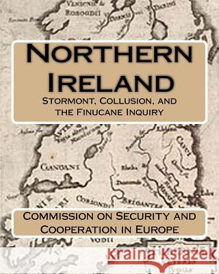 Northern Ireland: Stormont, Collusion, and the Finucane Inquiry Commission on An 9781536887525 Createspace Independent Publishing Platform