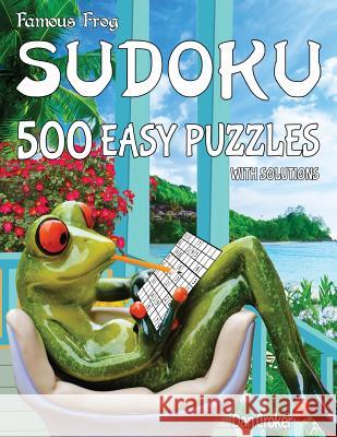 Famous Frog Sudoku 500 Easy Puzzles With Solutions: A Take A Break Series Book Croker, Dan 9781536887624