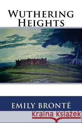 Wuthering Heights Emily Bronte 9781536888676 Createspace Independent Publishing Platform