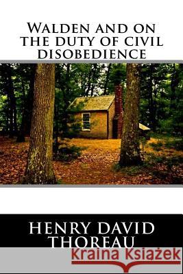 Walden and on the Duty of Civil Disobedience Henry David Thoreau 9781536888799