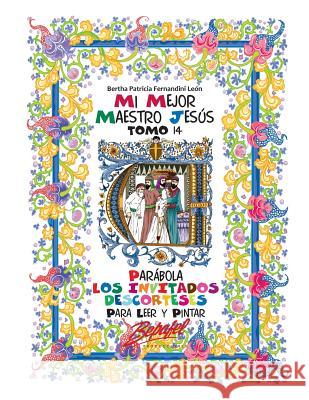 Mi mejor maestro Jesús-Parábola Los invitados descorteses: Para leer y pintar Fernandini León, Bertha Patricia 9781536889109