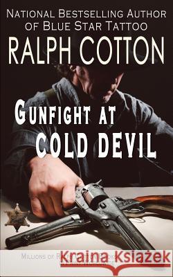 Gunfight at Cold Devil Ralph Cotton 9781536889314 Createspace Independent Publishing Platform