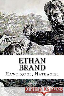 Ethan Brand Hawthorne Nathaniel Hollybooks 9781536889369 Createspace Independent Publishing Platform