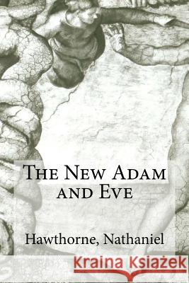 The New Adam and Eve Hawthorne Nathaniel Hollybooks 9781536889604 Createspace Independent Publishing Platform