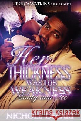 Her Thickness Was His Weakness Nichole Decari 9781536889611 Createspace Independent Publishing Platform