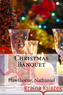 Christmas Banquet Hawthorne Nathaniel Hollybooks 9781536890037 Createspace Independent Publishing Platform