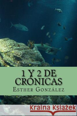 1 y 2 de Cronicas: con ilustraciones Gonzalez, Esther 9781536891010