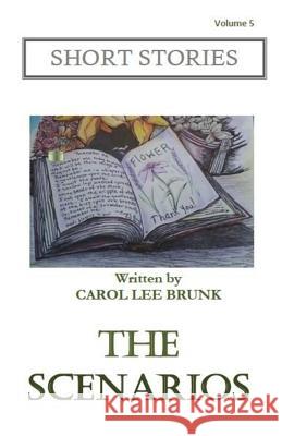 Short Stories The Scenarios: The Scenarios Brunk, Carol Lee 9781536891645