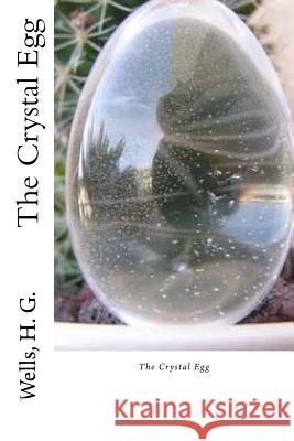 The Crystal Egg H. G. Wells Edibooks 9781536892246 Createspace Independent Publishing Platform