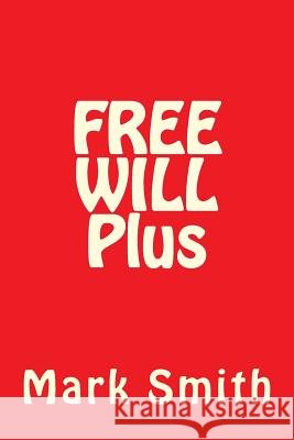 FREE WILL Plus Smith, Mark A. 9781536893281