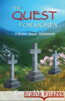 The Quest for Money: A Bullet, Blood, Redeemed Donna M. Bryan 9781536894028