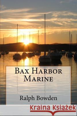 Bax Harbor Marine Ralph Bowden 9781536894301