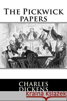 The Pickwick papers Dickens, Charles 9781536894424 Createspace Independent Publishing Platform