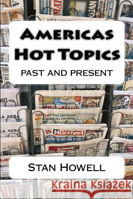 Americas Hot Topics past and present Howell, Stan 9781536894479 Createspace Independent Publishing Platform