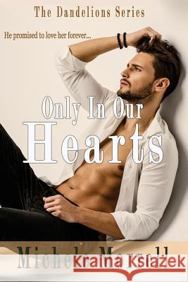 Only In Our Hearts Morrell, Michele 9781536894615 Createspace Independent Publishing Platform