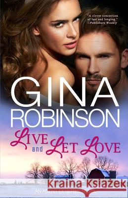 Live and Let Love: An Agent Ex Series Novel Gina Robinson 9781536895971 Createspace Independent Publishing Platform