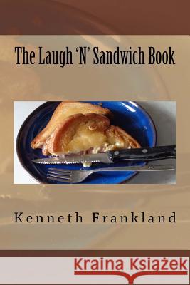 The Laugh 'N' Sandwich Book Frankland, Kenneth W. 9781536897234