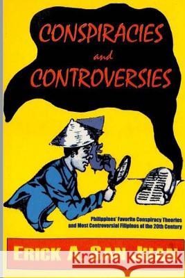 Conspiracies and Controversies Dr Erick a. Sa Tatay Jobo Elize 9781536898392 Createspace Independent Publishing Platform
