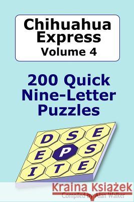 Chihuahua Express Volume 4: 200 Quick Nine-letter Puzzles Walker, Alan 9781536898880