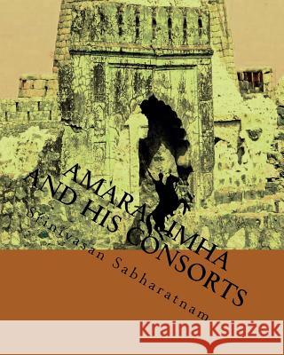Amara Simha and his onsorts: Thrilling story of a valiant prince Sabharatnam, Srinivasan 9781536899399