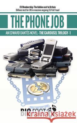 The Phone Job: Edward Dantès Foot, Big 9781536902297 Createspace Independent Publishing Platform