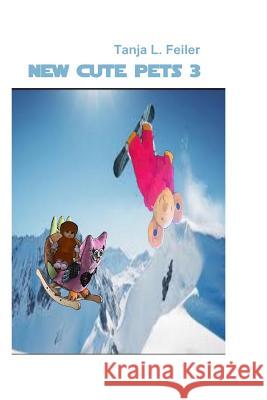 New Cute Pets 3: Die niedlichen Kuscheltiere Feiler F., Tanja L. 9781536902952 Createspace Independent Publishing Platform