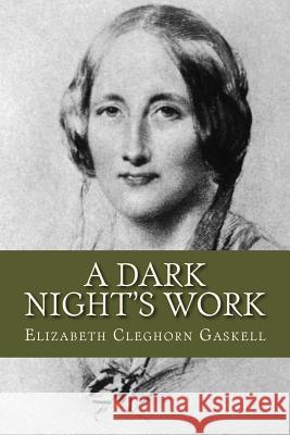 A Dark Nights Work Elizabeth Cleghorn Gaskell Ravell 9781536903010 Createspace Independent Publishing Platform