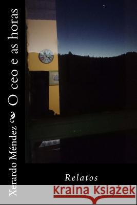 O ceo e as horas Mendez, Xerardo 9781536903126 Createspace Independent Publishing Platform