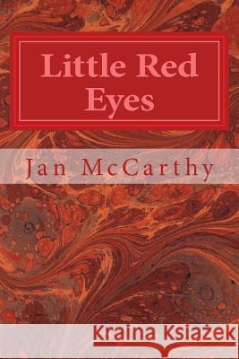 Little Red Eyes Jan McCarthy 9781536903164 Createspace Independent Publishing Platform