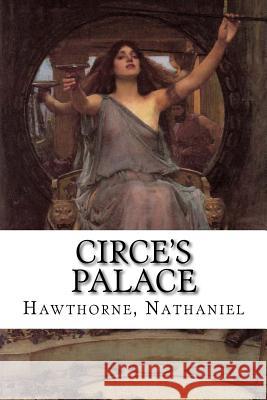 Circe's Palace Hawthorne Nathaniel Hollybooks 9781536903737 Createspace Independent Publishing Platform