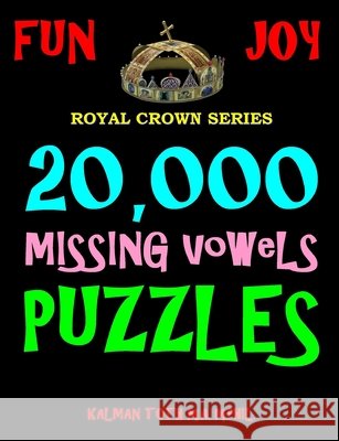 20,000 Missing Vowels Puzzles Kalman Tot 9781536903782 Createspace Independent Publishing Platform