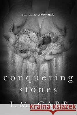 Conquering Stones L. M. Carr 9781536903911 Createspace Independent Publishing Platform