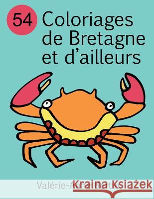 54 Coloriages de Bretagne Et d'Ailleurs: Album de Coloriage Valerie-Anne Bertin 9781536904529 Createspace Independent Publishing Platform