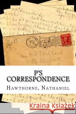 P's Correspondence Hawthorne Nathaniel Hollybooks 9781536904581 Createspace Independent Publishing Platform