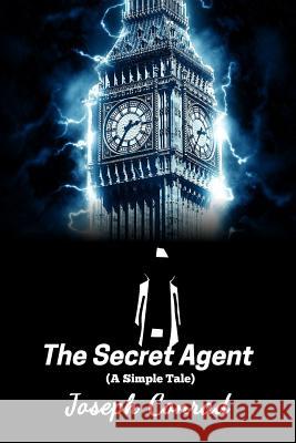 The Secret Agent: A Simple Tale Joseph Conrad 9781536906370 Createspace Independent Publishing Platform