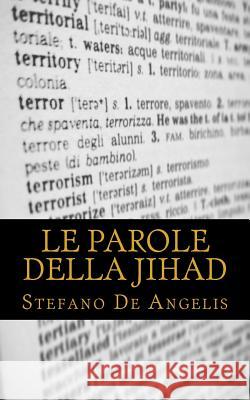 Le parole della jihad De Angelis, Stefano 9781536907391 Createspace Independent Publishing Platform