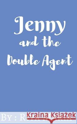 Jenny and the Double Agent Riya Maria 9781536910520 Createspace Independent Publishing Platform