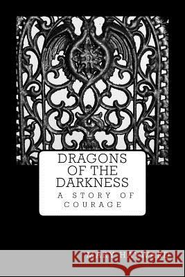 Dragons of Darkness: Second Edition: previously titled Laughing Dragins Hayward, Mary 9781536910636 Createspace Independent Publishing Platform