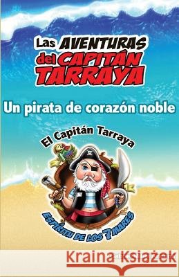 Las Aventuras del Capitán Tarraya: Un Pirata de Corazón Noble Millet-Ancona, Gabriel 9781536911152